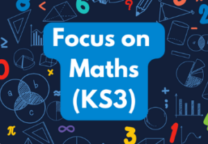 Focus on Maths (KS3) Friday 10am (age guide 12 – 16)