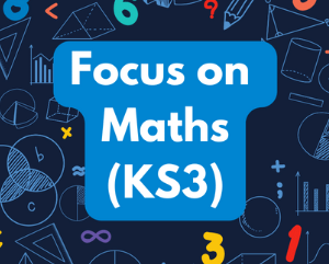 Focus on Maths (KS3) Monday 10am (age guide 12 - 14)