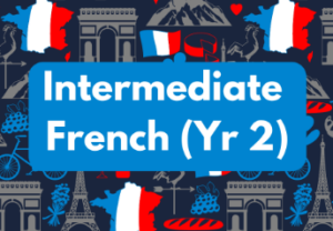 Intermediate French Year 2 (KS3) Tuesday 1pm (age guide 11 – 14)
