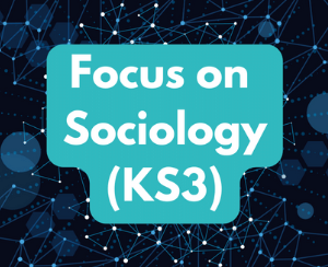 Focus on Sociology (KS3) Friday 10am (age guide 11 - 14)