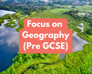 Focus on Geography (Pre GCSE) Tuesday 1pm (age guide 11 - 14)